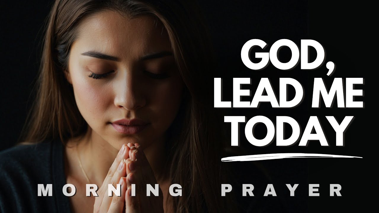 Lord, Be My Guide in Every Step I Take Today | Morning Prayer