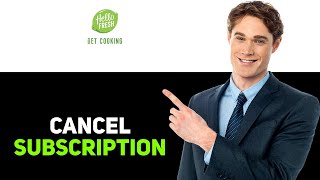 How to Cancel a HelloFresh Subscription 2025