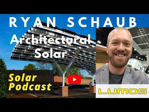 Ryan Schaub - Lumos Solar | Architectural Solar PV | Solar Podcast Ep.111