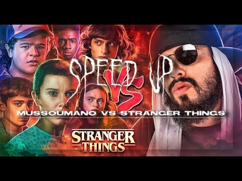 Speed Up Mussoumano VS Stranger Things