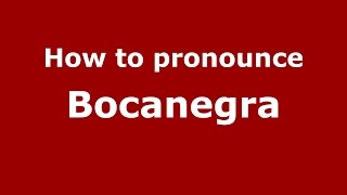 How to pronounce Bocanegra