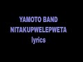 YAMOTO BAND - NITAKUPWELEPWETA LYRICS