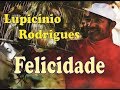 Lupicínio Rodrigues   Felicidade