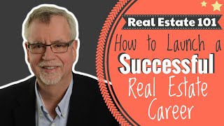 Real Estate 101: How to Launch a Successful Real Estate Career (November 30, 2020)