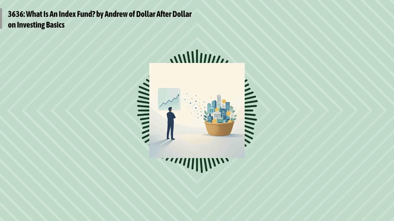 3636: What Is An Index Fund? by Andrew of Dollar After Dollar on Investing Basics | Optimal...