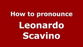 How to pronounce Leonardo Scavino