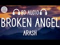 Arash - Broken Angel (8D AUDIO)