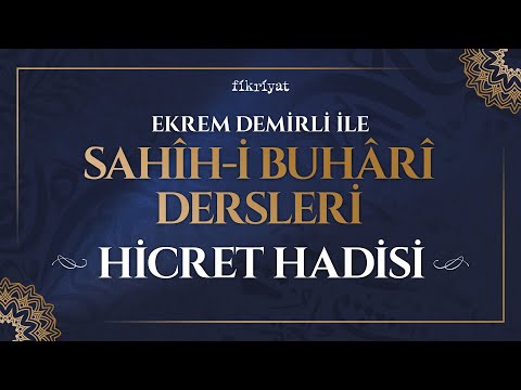 Ekrem Demirli ile Sahih-i Buhari Dersleri: Hicret Hadisi -  3. Bölüm