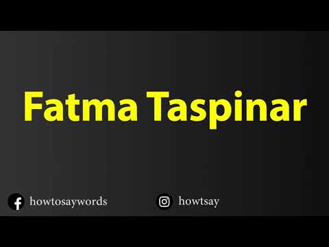 How To Pronounce Fatma Taspinar