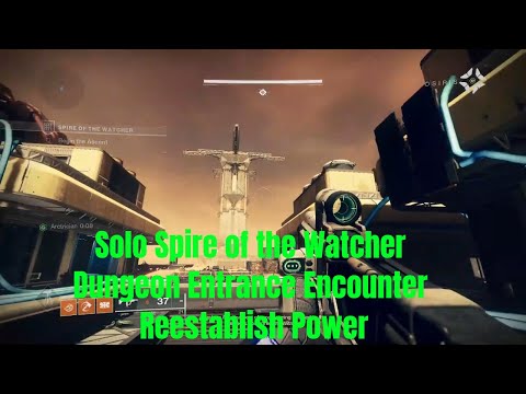 Solo Spire of the Watcher Dungeon Entrance Encounter - Reestablish Power | Destiny 2
