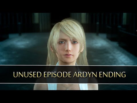 FINAL FANTASY XV EPISODE ARDYN | Unused Ending Cutscene
