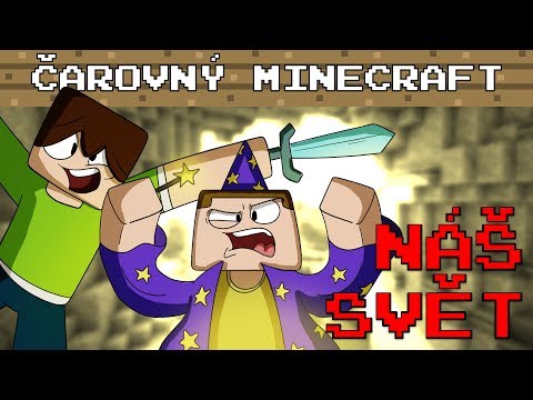 NÁŠ SVĚT V ČAROVNÉM MINECRAFTU [GEJMR a MENT]