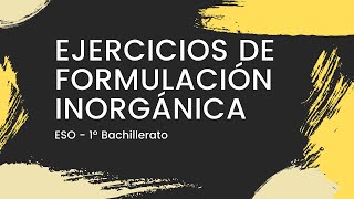 Ejercicios de FORMULACIÓN INORGÁNICA  - *paso a paso con ejemplos*  - [ESO/Bachillerato]