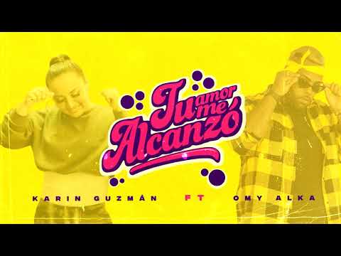 Karin Guzmán feat Omy Alka - Tu amor me alcanzó (Video lyric oficial)