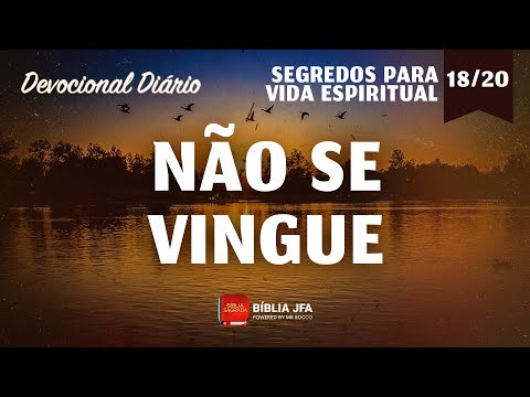 Devocional Diário - série SEGREDOS PARA UMA VIDA ESPIRITUAL EM ROMANOS 12 - 18⁰ episódio