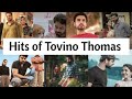 Hits Of Tovino Thomas Malayalam Hit Songs Tovino