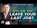 Interview Question: “Why Did You Leave Your Last Job?”