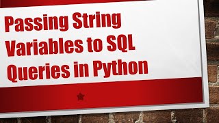 Passing String Variables to SQL Queries in Python