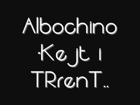 Albochino Kejt i TRrenT