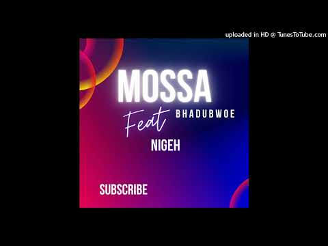 Mossa x Bhadubwoe |Nigeh| 2022