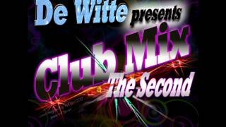 Club Mix The Second (Mixed by De Witte)..