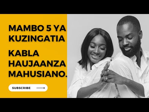 MAMBO 5 YA KUZINGATIA KABLA HAUJAINGIA KWENYE MAHUSIANO. #mapenzi #usaliti #uaminifu