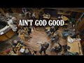 Ain’t God Good | Old-Time Gospel Jam Session