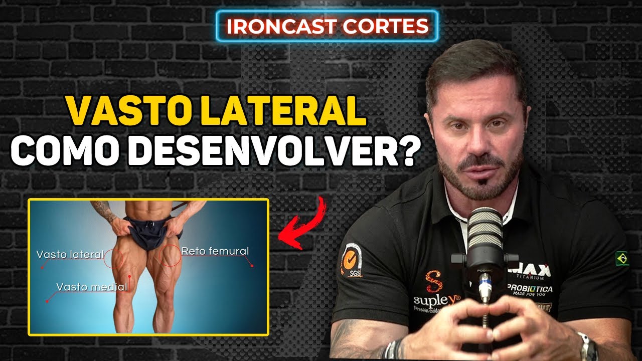 COMO FAÇO PARA DESENVOLVER O VASTO LATERAL NAS PERNAS? – IRONCAST CORTES