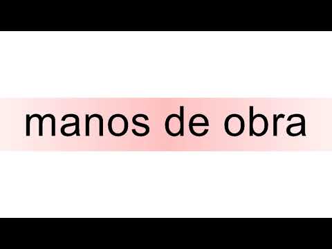 How to pronounce manos de obra