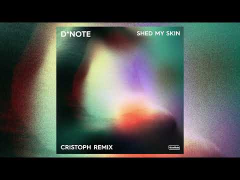 D*Note - Shed My Skin (Cristoph Remix)
