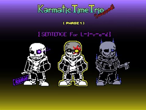 [Karmatic Time Trio Swapped ]Phase1-Sentence For L-i-v-e-d
