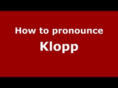 How to Pronounce Klopp - PronounceNames.com