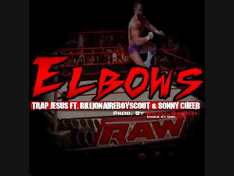 Elbows by Trap Jesus Ft  Billionaire Boyscout & Sonny Cheeb Prod. By Dizzle Da Don