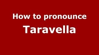 How to pronounce Taravella