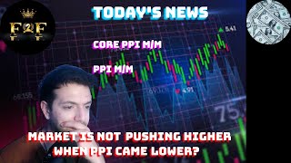 F2F - Market Is NOT Pushing Higher Today? After Core PPI & PPI Reported LOWER???