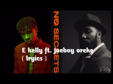 E Kelly ft. Joeboy Oreke ( lyrics )