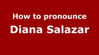 How to pronounce Diana Salazar