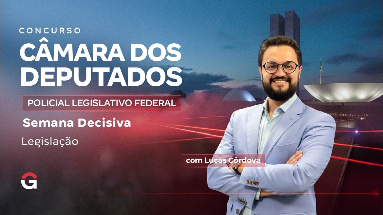 Concurso Câmara dos Deputados PLF | Semana Decisiva | Legislação com Lucas Córdova