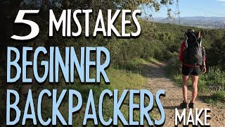 5 Mistakes Beginner Backpackers Make