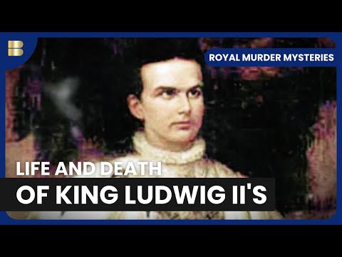 King Ludwig's Mysterious Death - Royal Murder Mysteries - S01 EP04 - History Documentary