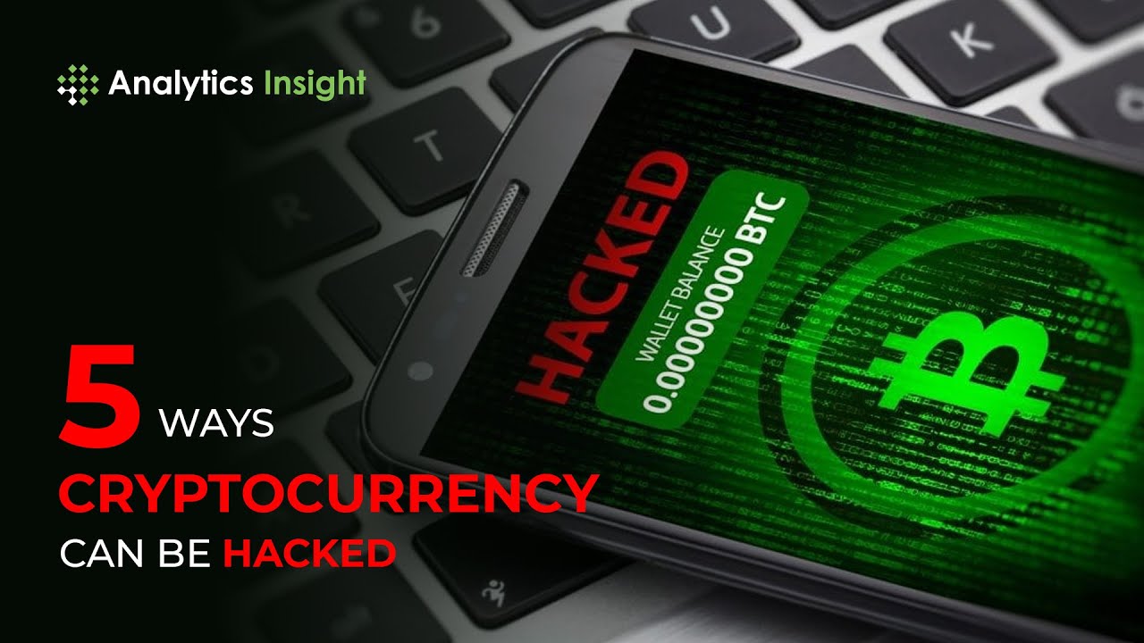 5 Ways Cryptocurrency Can Be Hacked