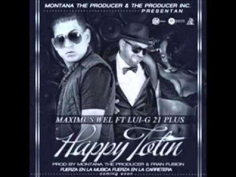 Happy Totin - maximus wel ft Lui-G21 Plus (Original) Reggaeton 2013