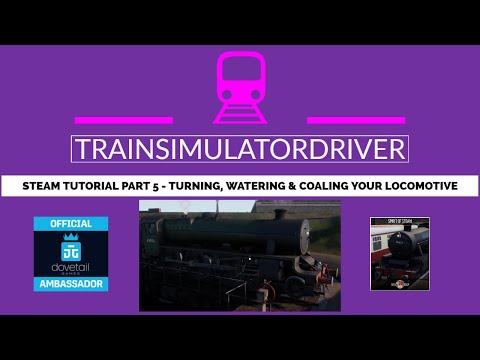 TSW2 Steam Tutorial Part 5   Turning watering and coaling your locomotive