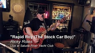 Ricky Roles - &quot;Rapid Roy (The Stock Car Boy)&quot; Live at Saluda River Yacht Club
