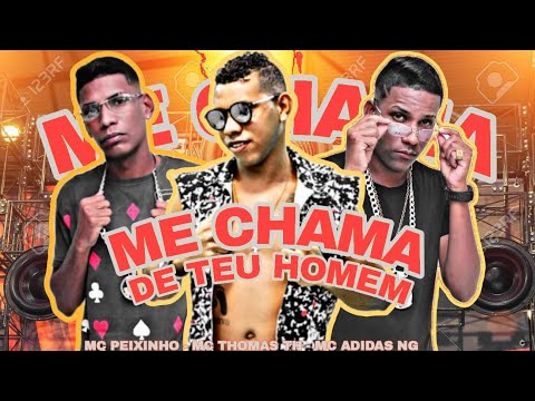 MC ADIDAS NG, MC THOMAS TH E MC PEIXINHO - ME CHAMA DE TEU HOMEM - REMIX BREGA FUNK