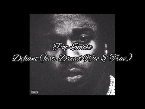 Pop Smoke - Defiant (feat. Dread Woo & Trav)[Lyric Video]