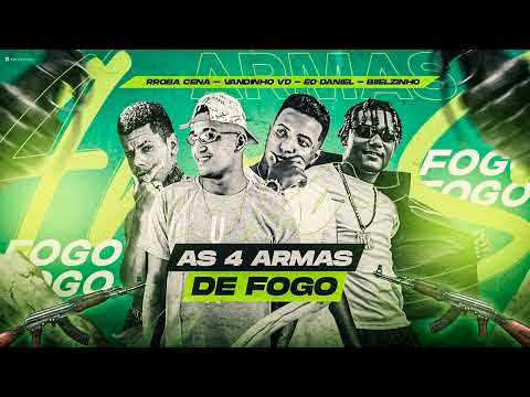 VANDINHO VD E DANIEL, ROBA CENA, BIELZINHO NA VOZ, AS 4 ARMAS DE FOGO