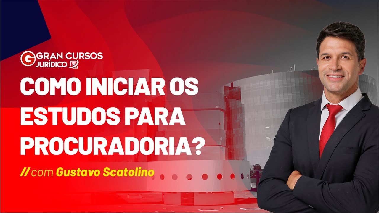 Como iniciar os estudos para Procuradoria? Com Gustavo Scatolino