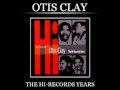 Otis Clay- Slow and Easy