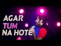 Agar Tum Na Hote Arijit Singh Evergreen Songs Medley ALive